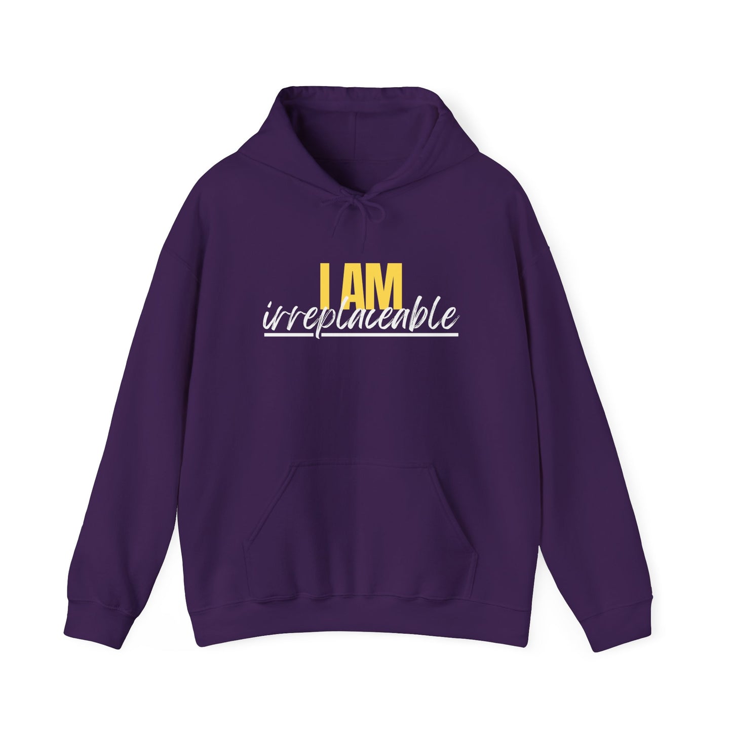 I Am Irreplaceable Hoodie