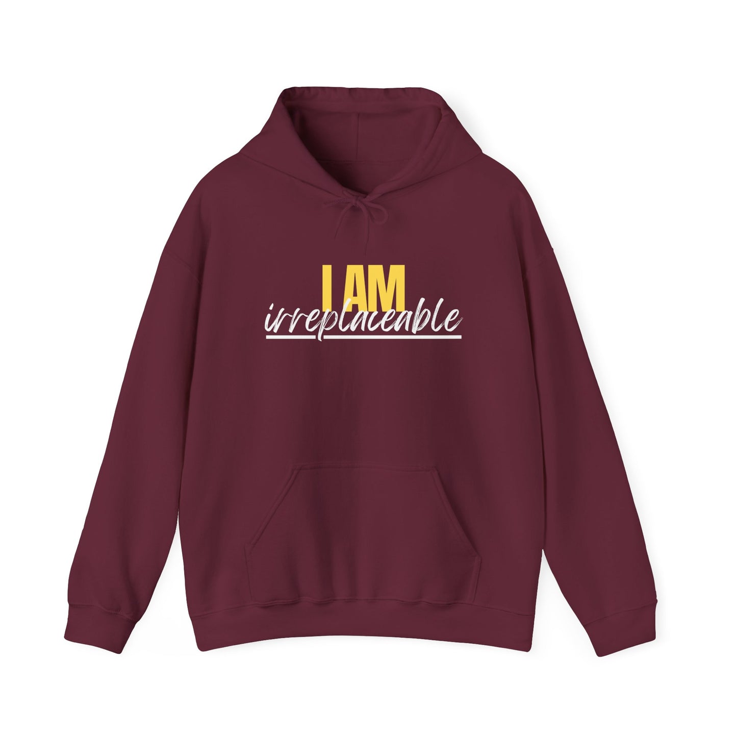 I Am Irreplaceable Hoodie