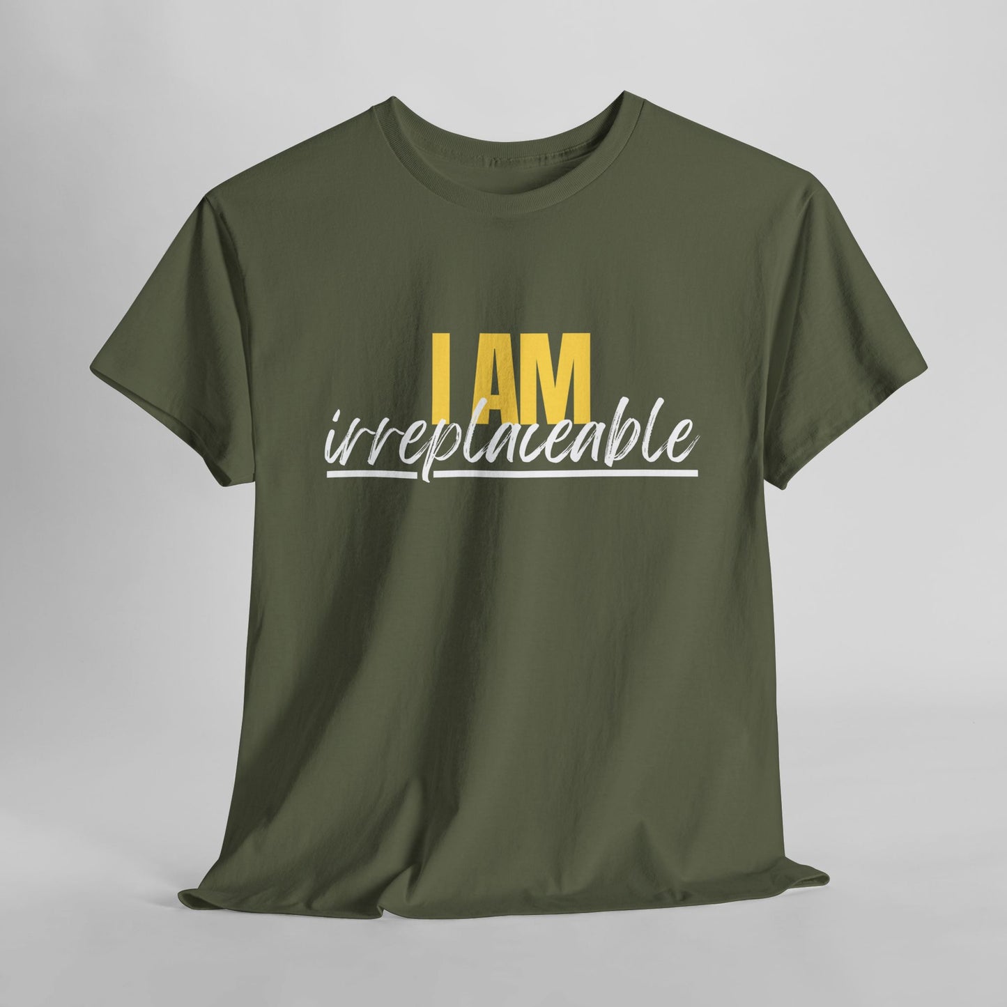 I Am Irreplaceable Tee