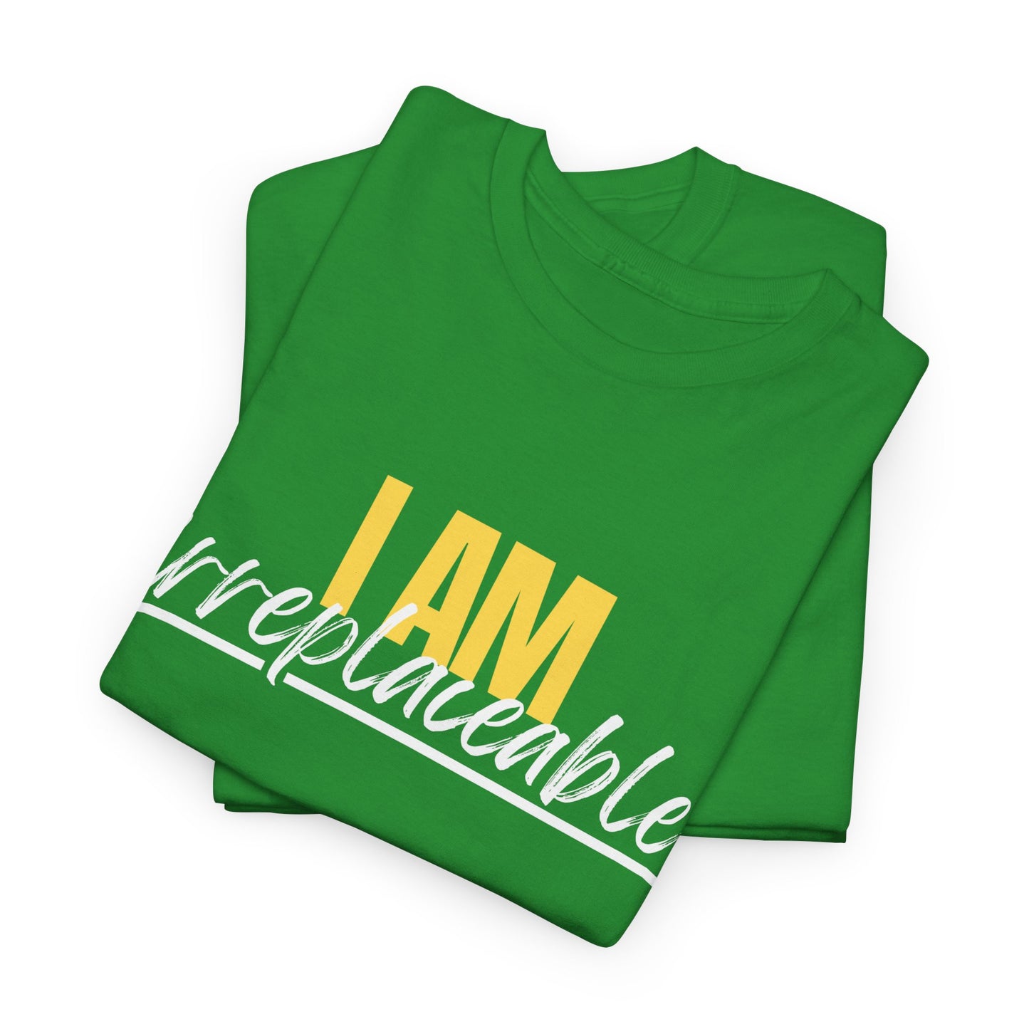I Am Irreplaceable Tee
