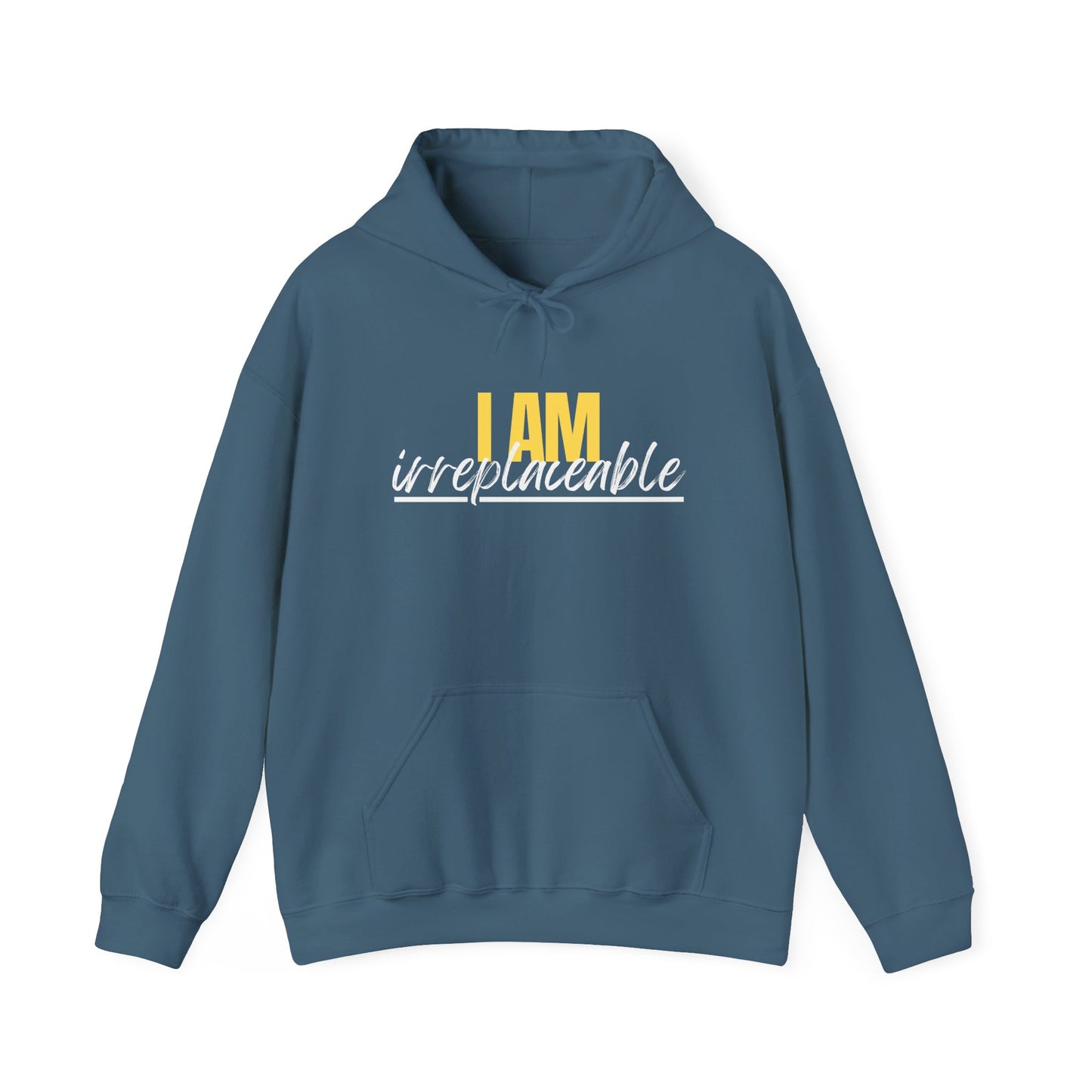 I Am Irreplaceable Hoodie