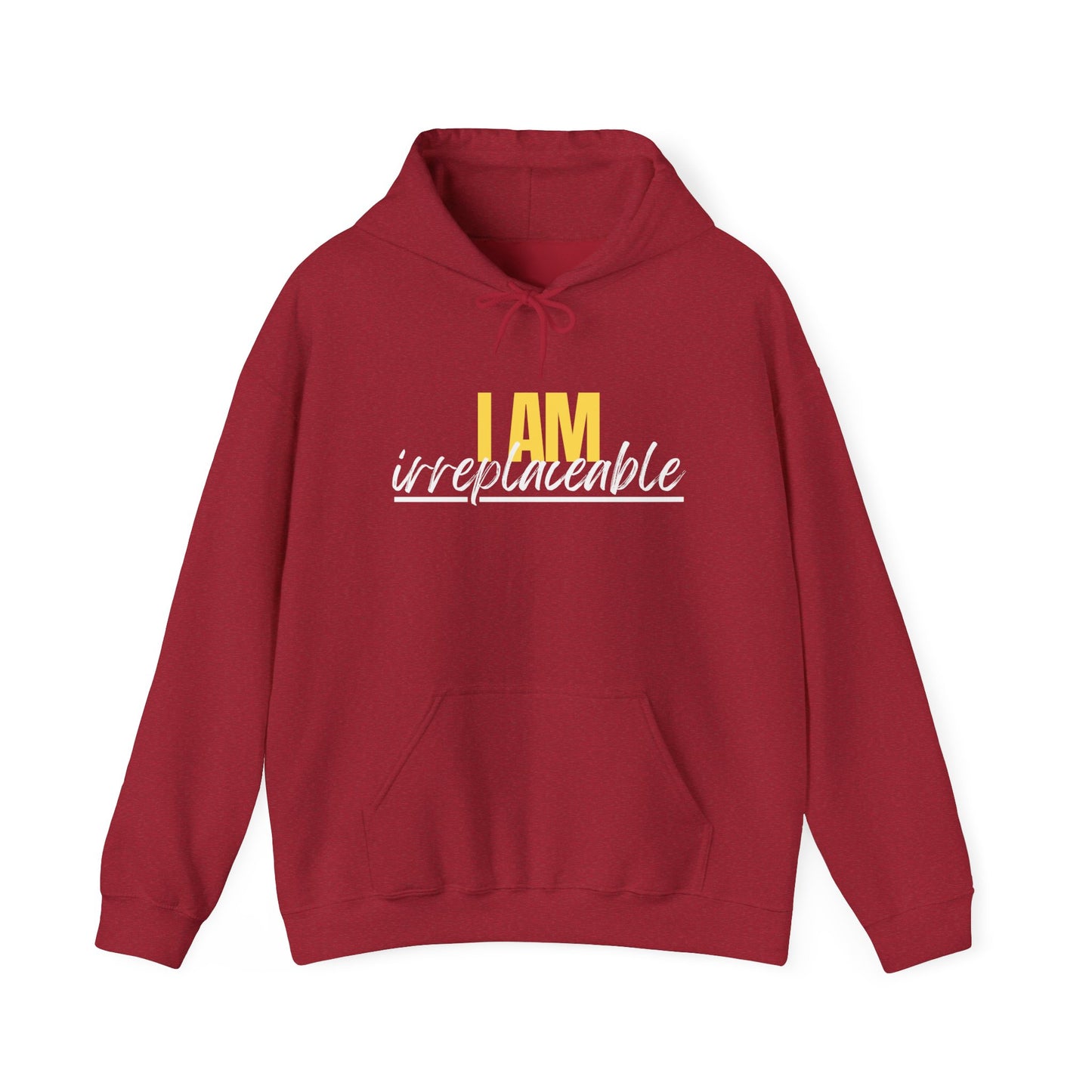 I Am Irreplaceable Hoodie