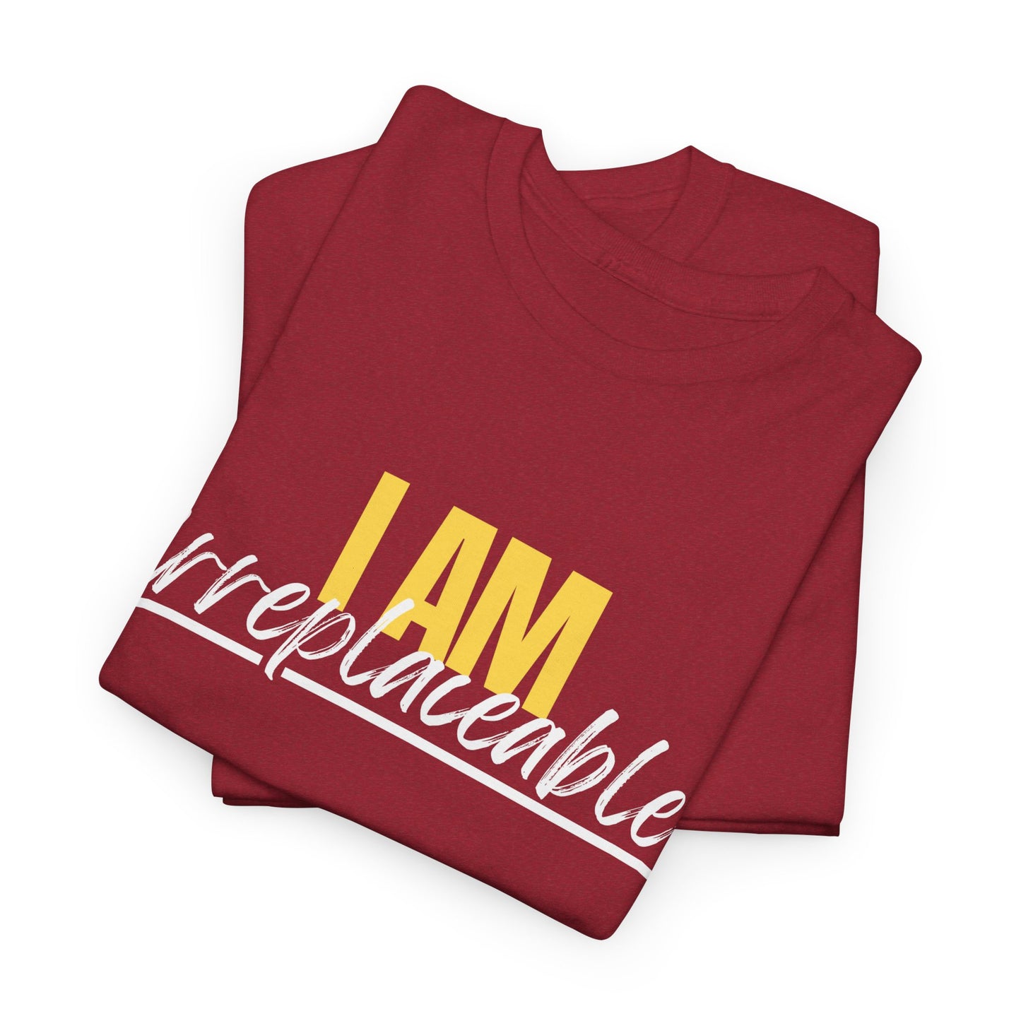I Am Irreplaceable Tee