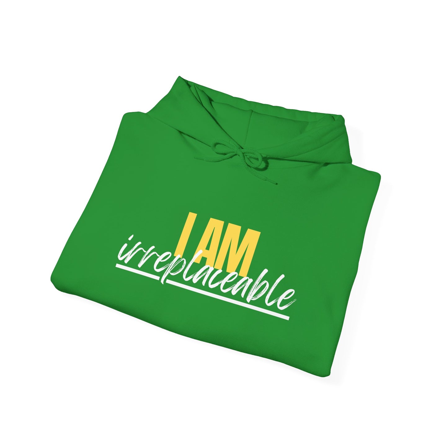I Am Irreplaceable Hoodie