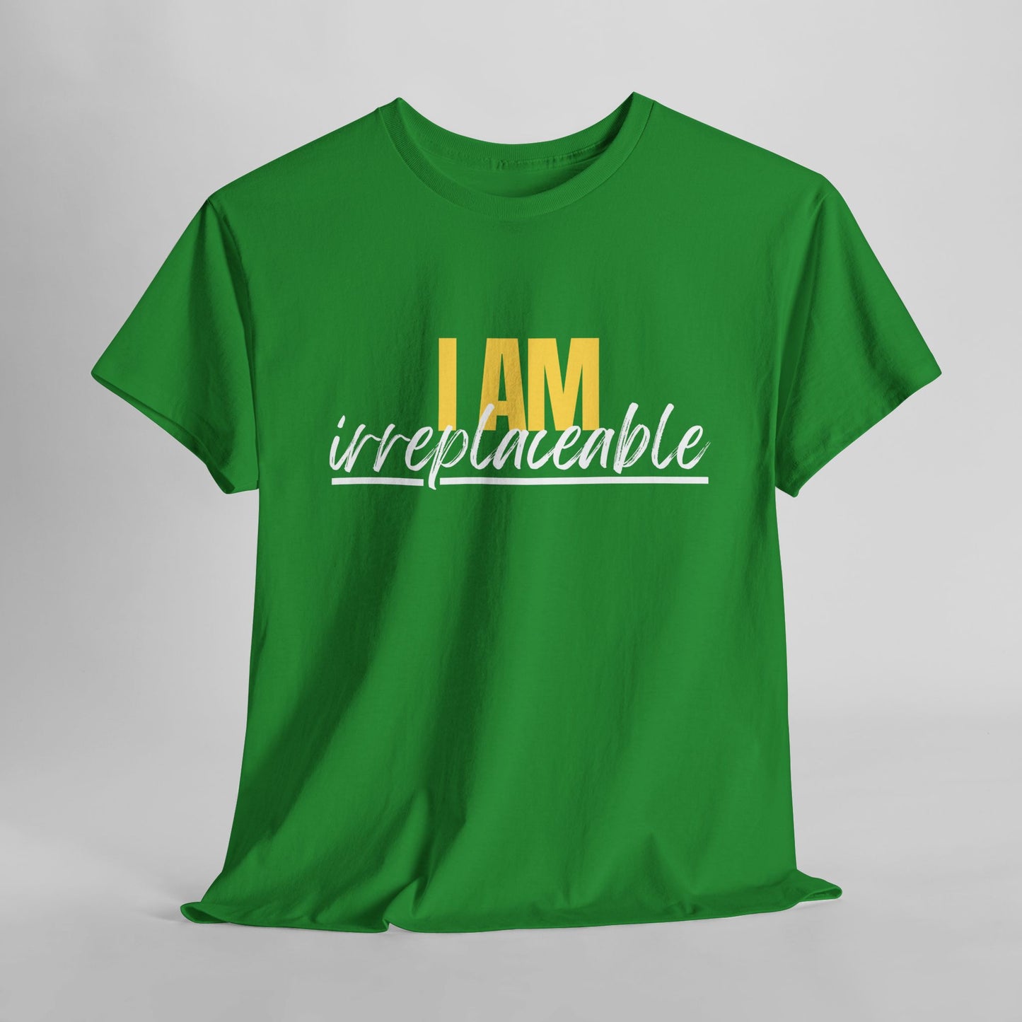 I Am Irreplaceable Tee