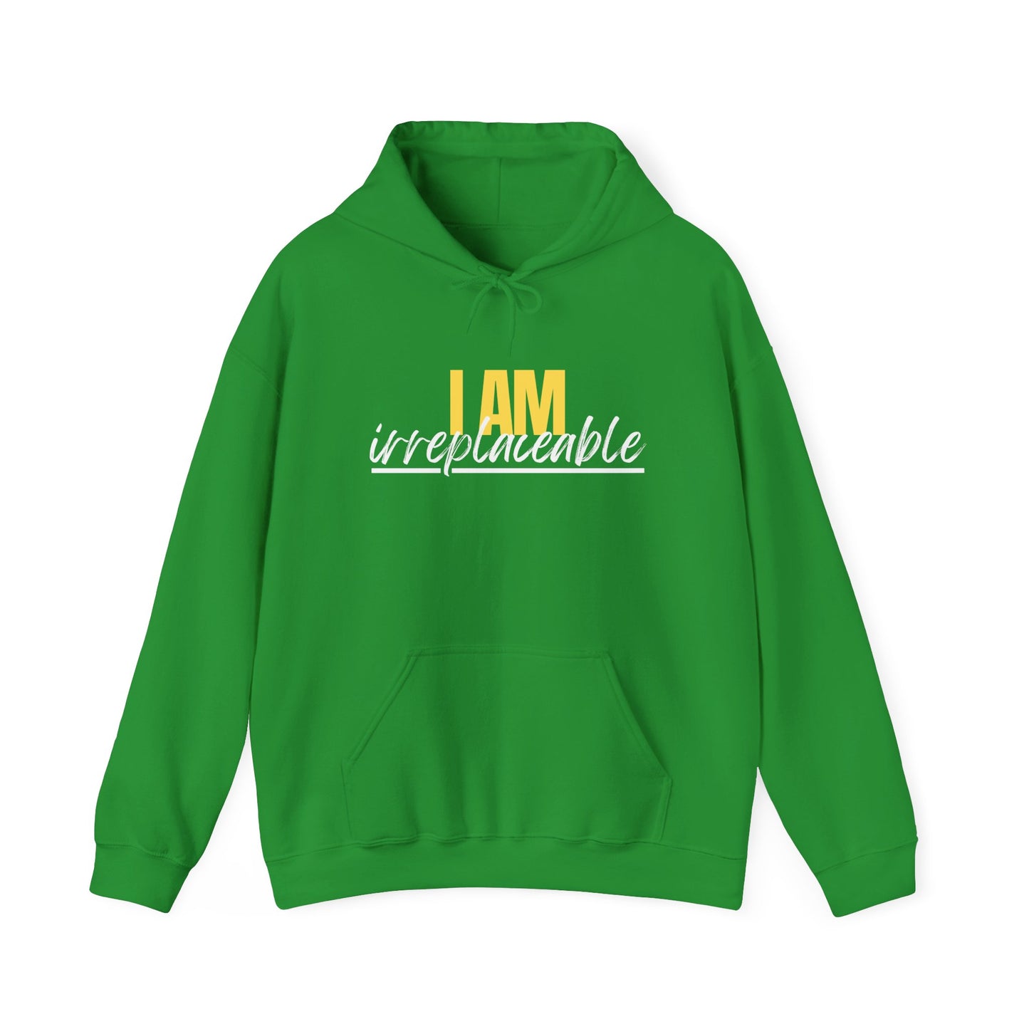 I Am Irreplaceable Hoodie