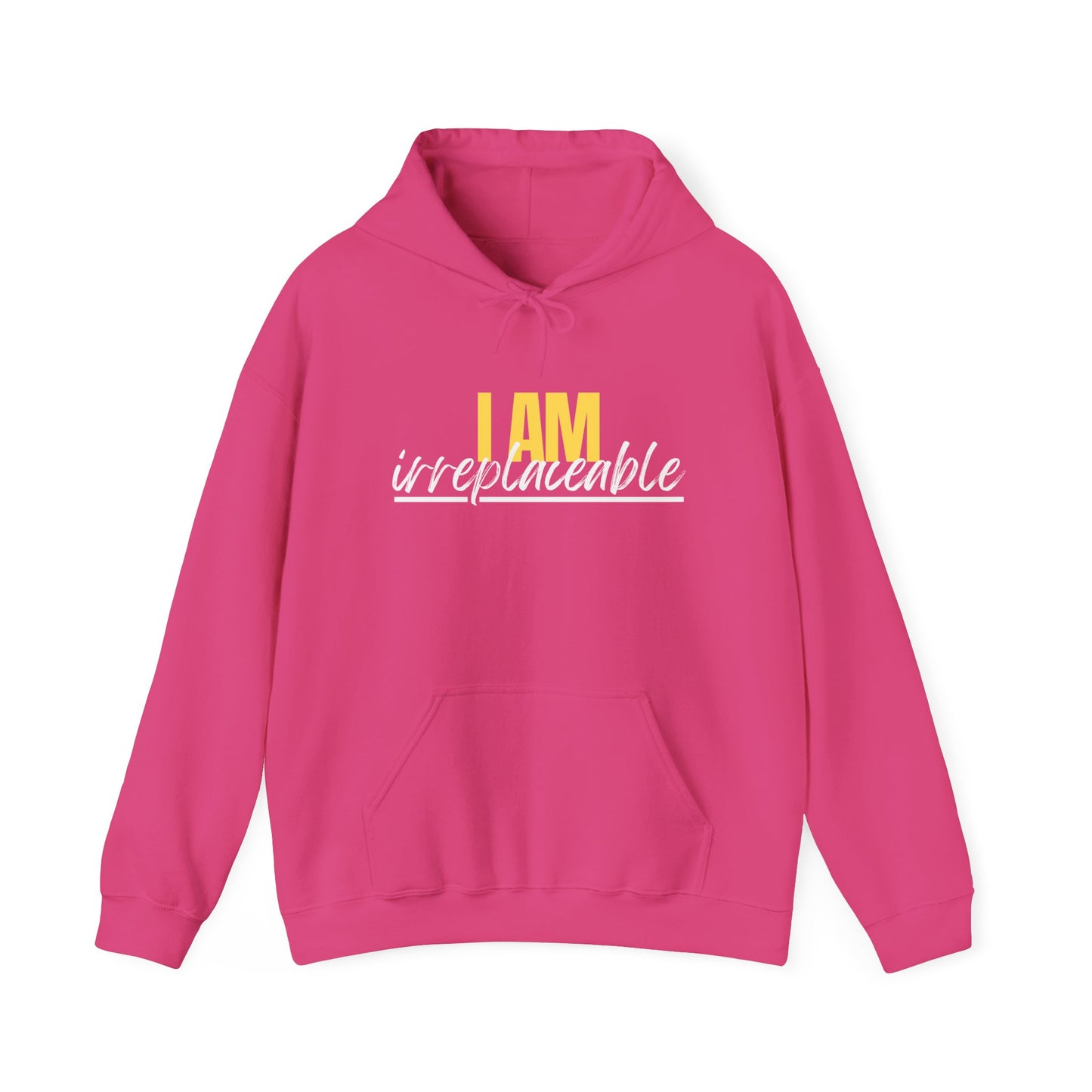 I Am Irreplaceable Hoodie