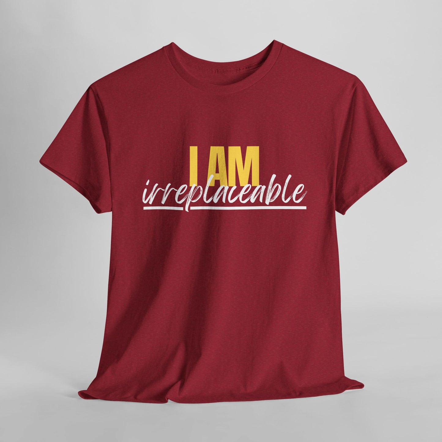 I Am Irreplaceable Tee