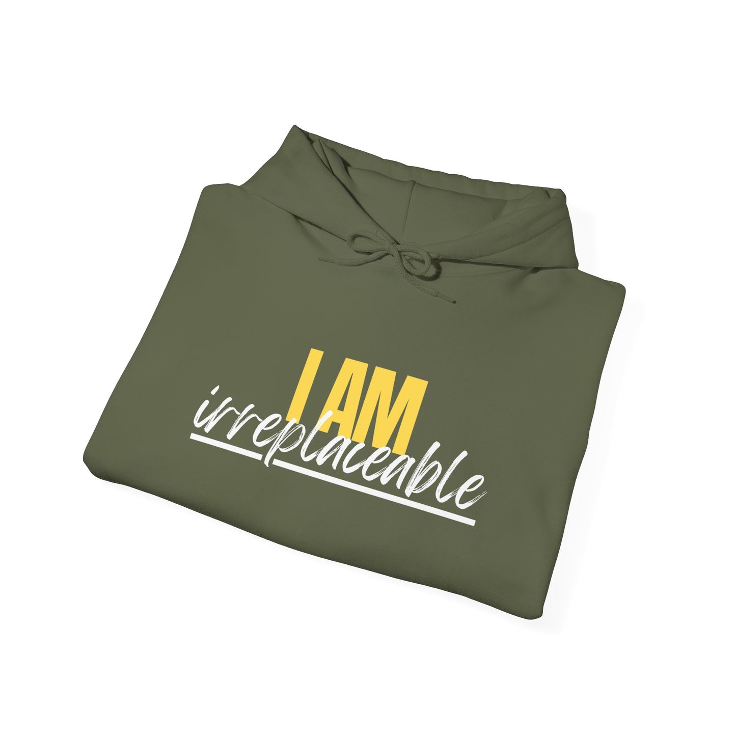 I Am Irreplaceable Hoodie