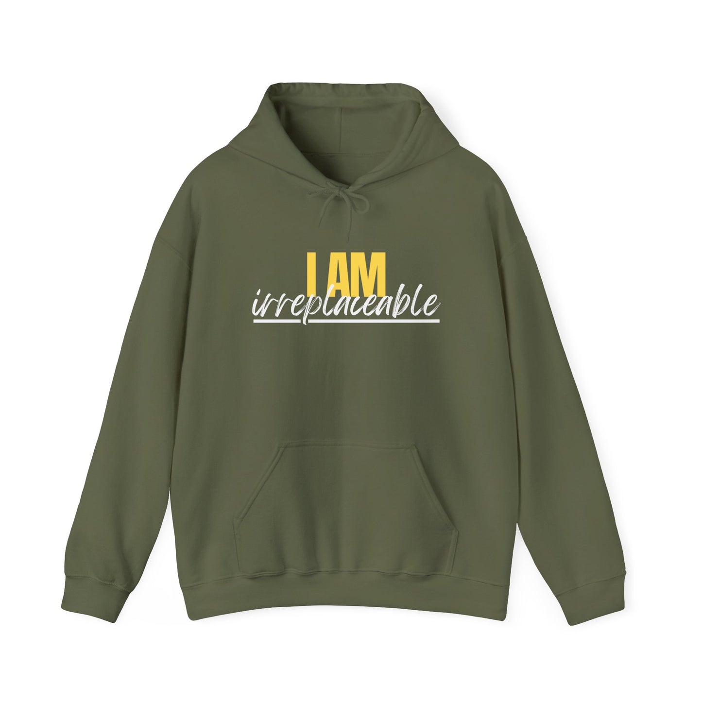 I Am Irreplaceable Hoodie