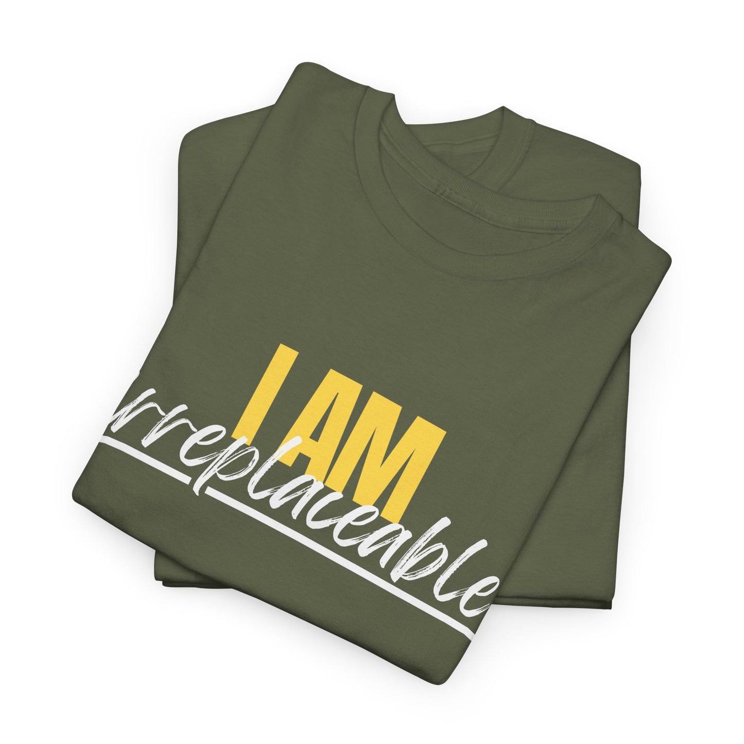 I Am Irreplaceable Tee