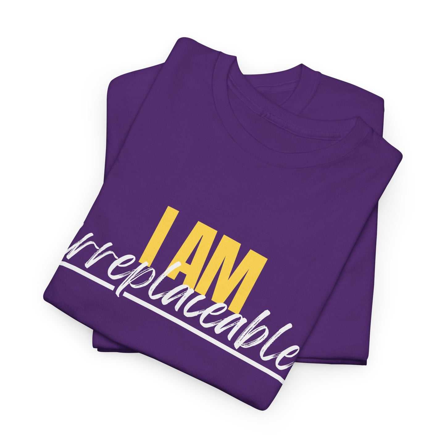 I Am Irreplaceable Tee