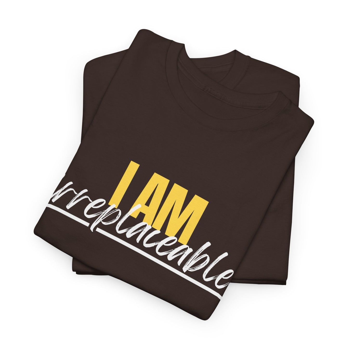 I Am Irreplaceable Tee