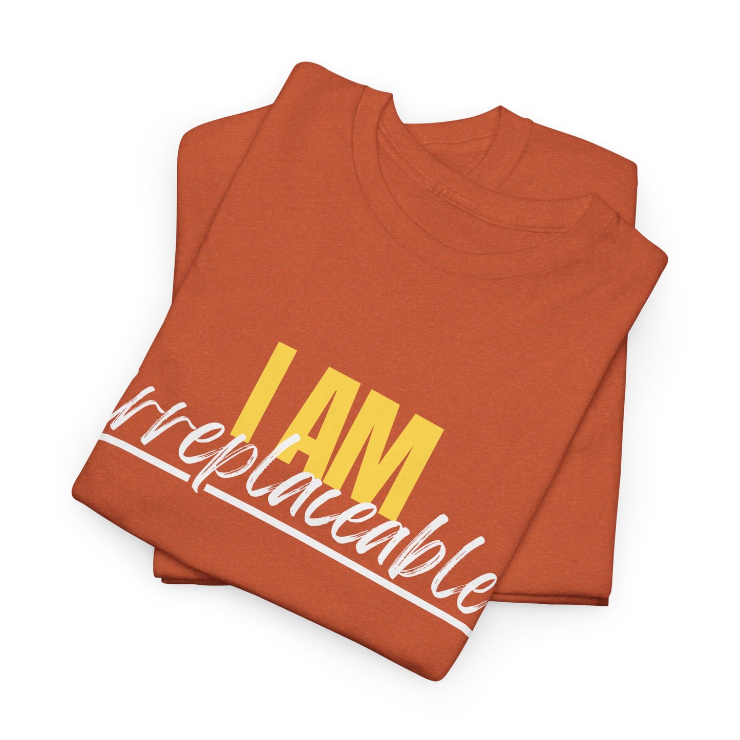 I Am Irreplaceable Tee