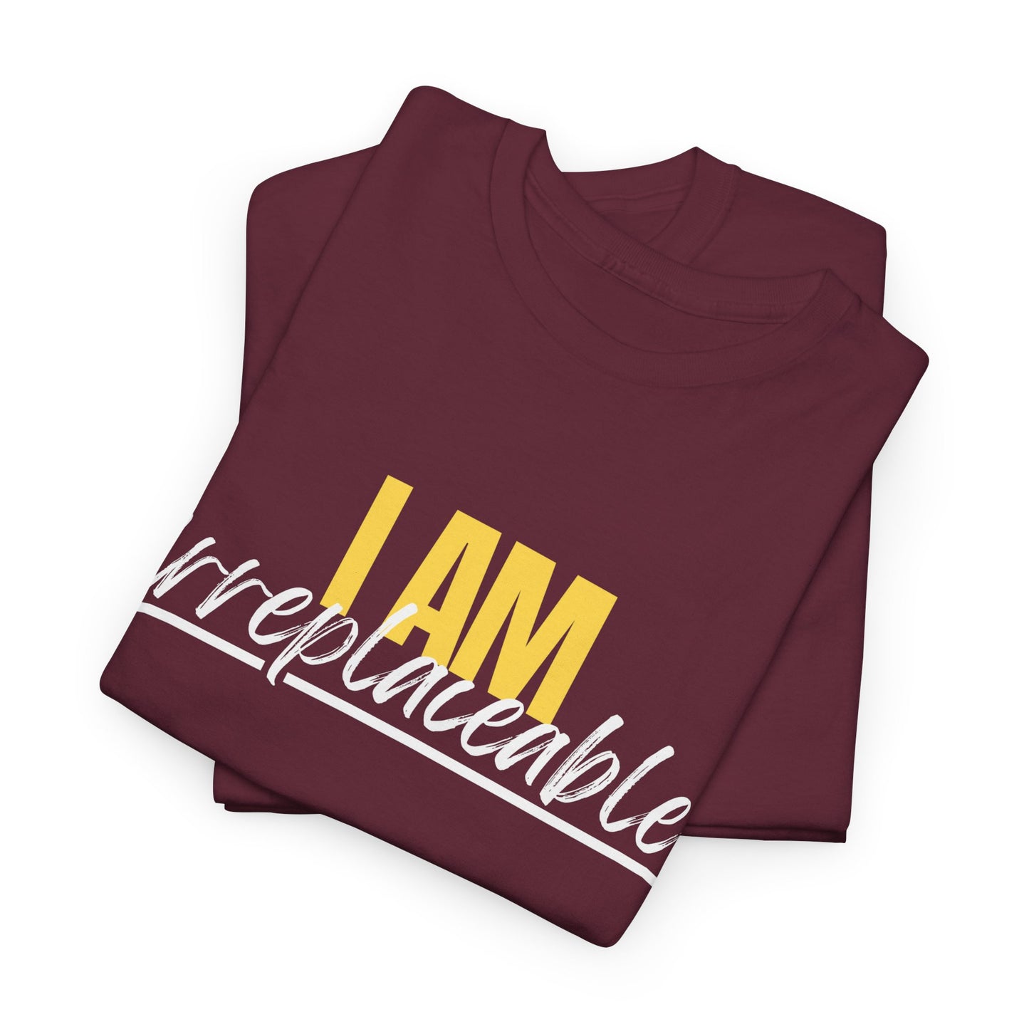 I Am Irreplaceable Tee