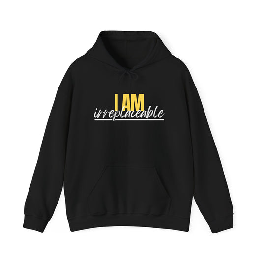 I Am Irreplaceable Hoodie