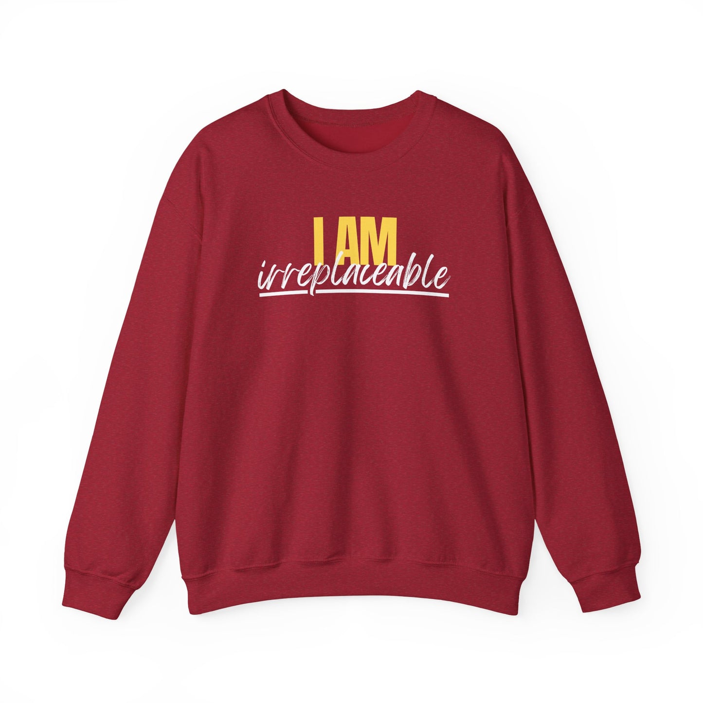 I Am Irreplaceable Sweatshirt