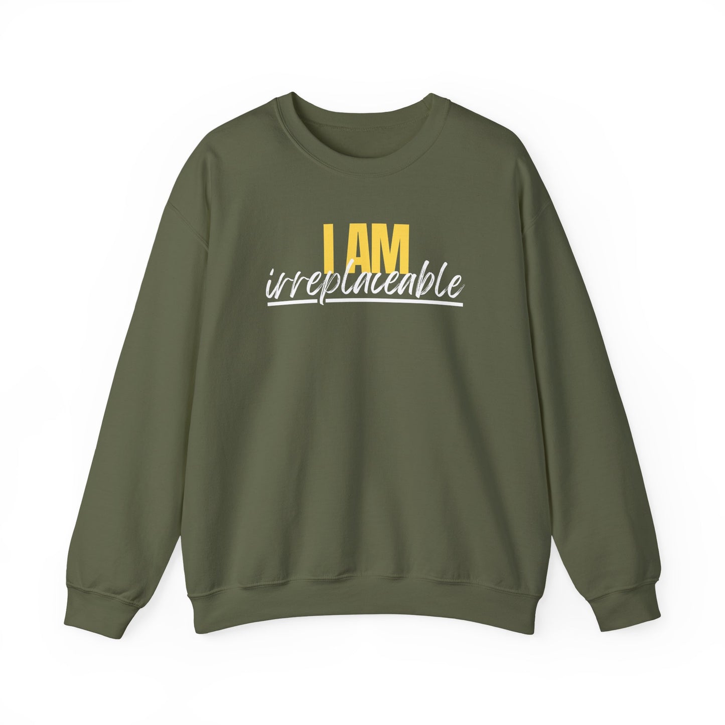 I Am Irreplaceable Sweatshirt